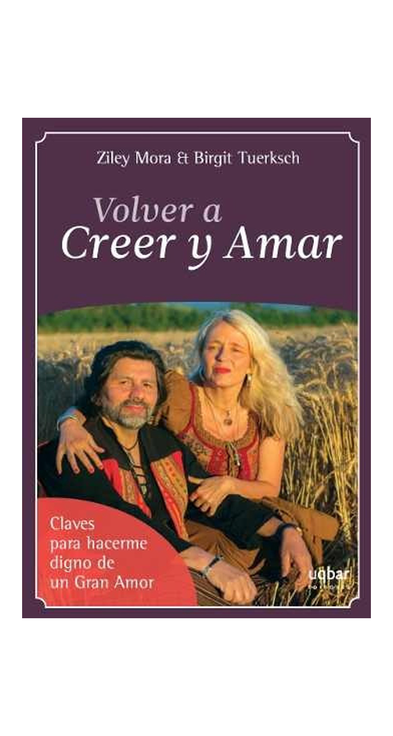 LIBRO VOLVER A CREER Y AMAR /390- ZILEY MORA - BIRGIT TUERKSCH - 1
