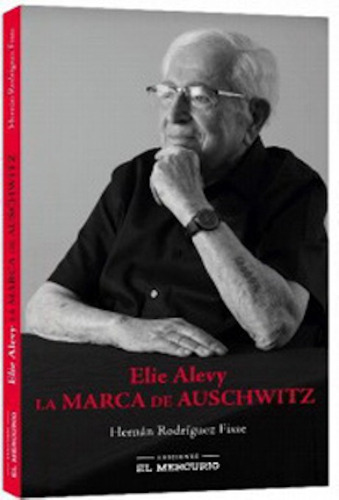 LIBRO ELIE ALEVY. LA MARCA DE AUSCHWITZ HERNAN RODRIGUEZ FISSE - 1
