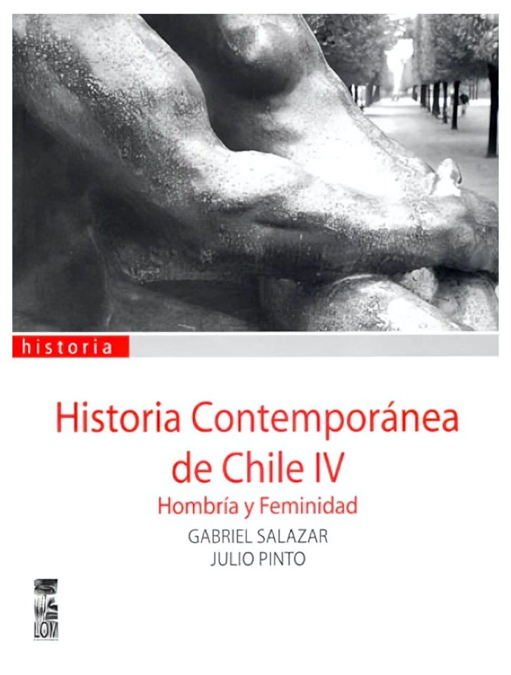 LIBRO HISTORIA CONTEMPORANEA DE CHILE IV HOMBRIA Y FEMENEIDAD GABRIEL SALAZAR JULIO PINTO - 1