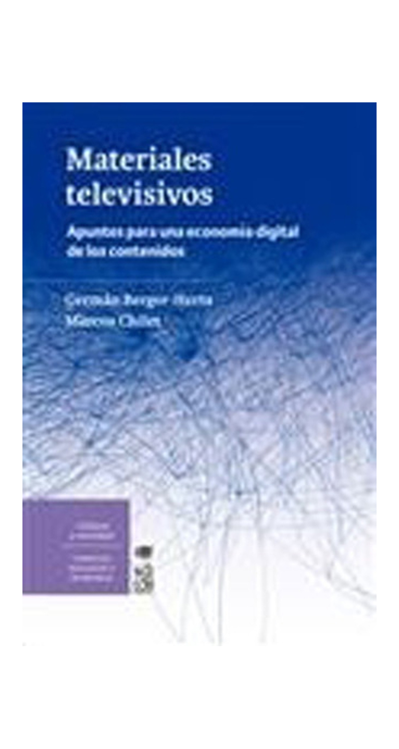 LIBRO MATERIALES TELEVISIVOS APUNTES PARA UNA ECONOMIA DIGITAL DE LOS CONTENID GERMAN HERTZ Y CHILET - 1