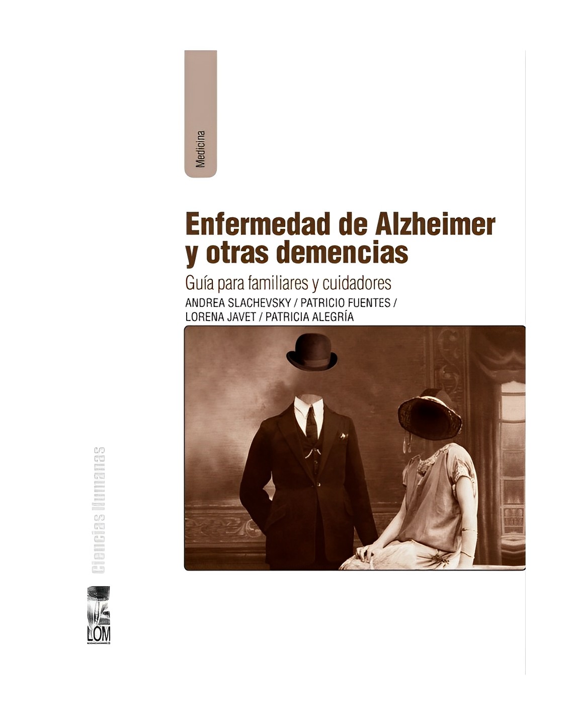 LA ENFERMEDAD DE ALZHEIMER Y OTRAS DEMENCIAS. GUI - ANDREA SLACHEVSKY-P. FUENTES-L.JAVET-P.ALEGRIA - 1