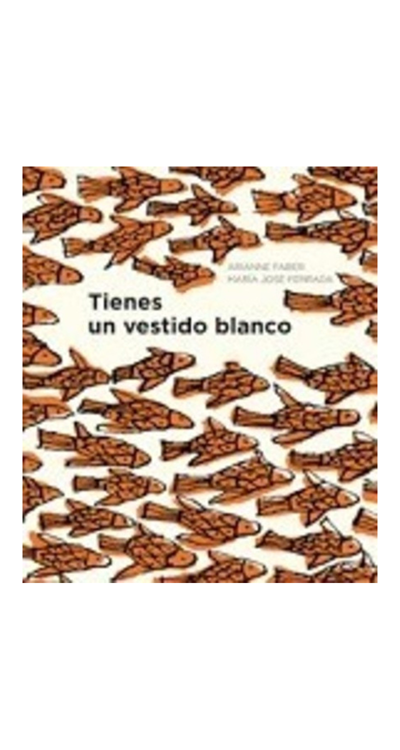 LIBRO TIENES UN VESTIDO BLANCO MARIA JOSE FERRADA, ARIANNE FABER - 1