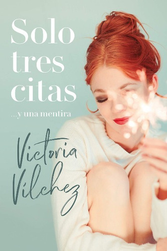 LIBRO SOLO TRES CITAS... Y UNA MENTIRA - VICTORIA VILCHEZ - 1
