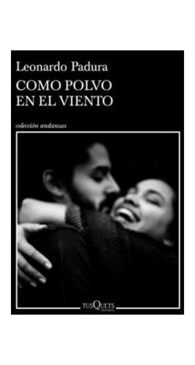 LIBRO COMO POLVO EN EL VIENTO - LEONARDO PADURA - 1