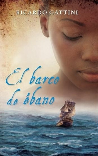 LIBRO EL BARCO DE EBANO - RICARDO GATTINI - 1