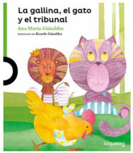 TEXTO LA GALLINA, EL GATO Y EL TRIBUNAL - ANA MARIA GUIRALDES / SANTILLANA - 1