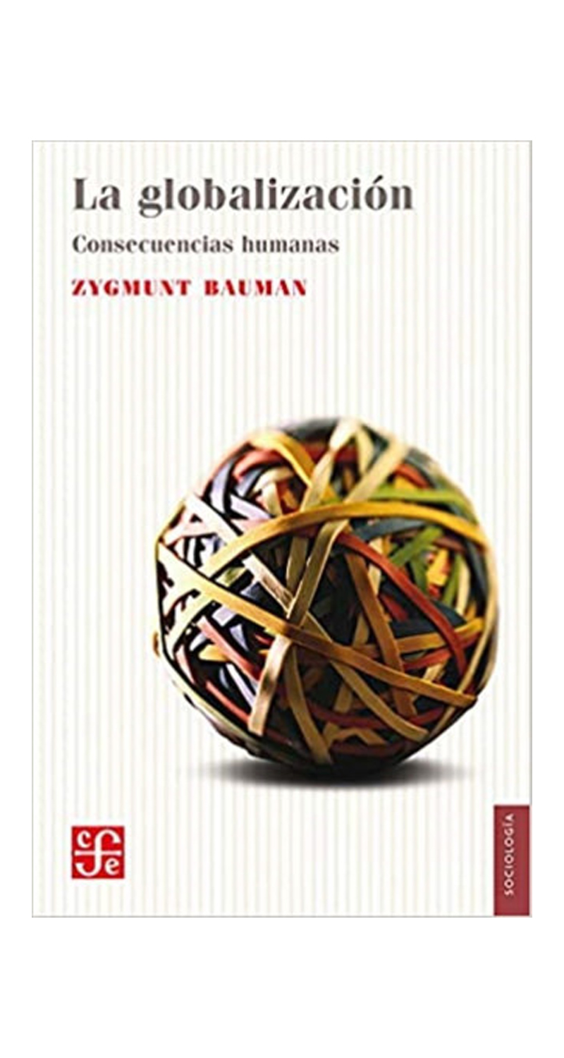 LIBRO LA GLOBALIZACION- CONSECUENCIAS HUMANAS ZYGMUNT BAUMAN - 1