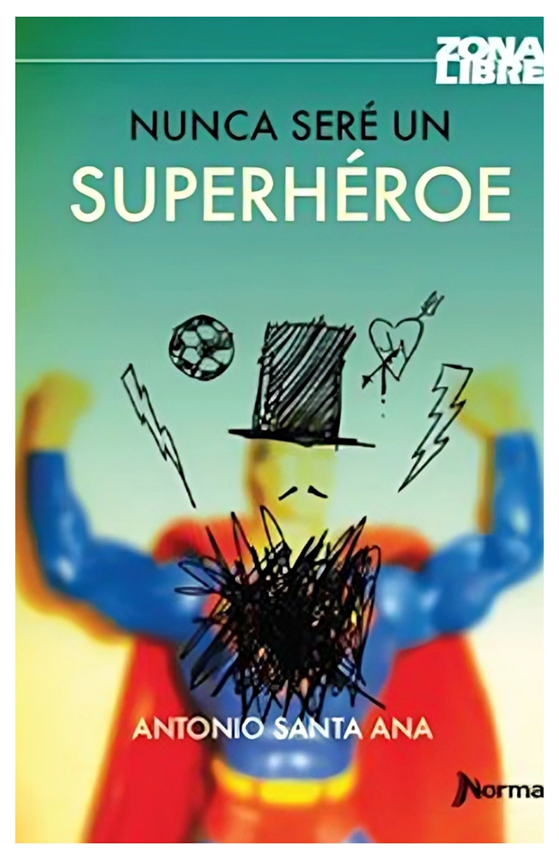 LIBRO NUNCA SERÉ UN SUPERHÉROE /271 - A.SANTA ANA - 1