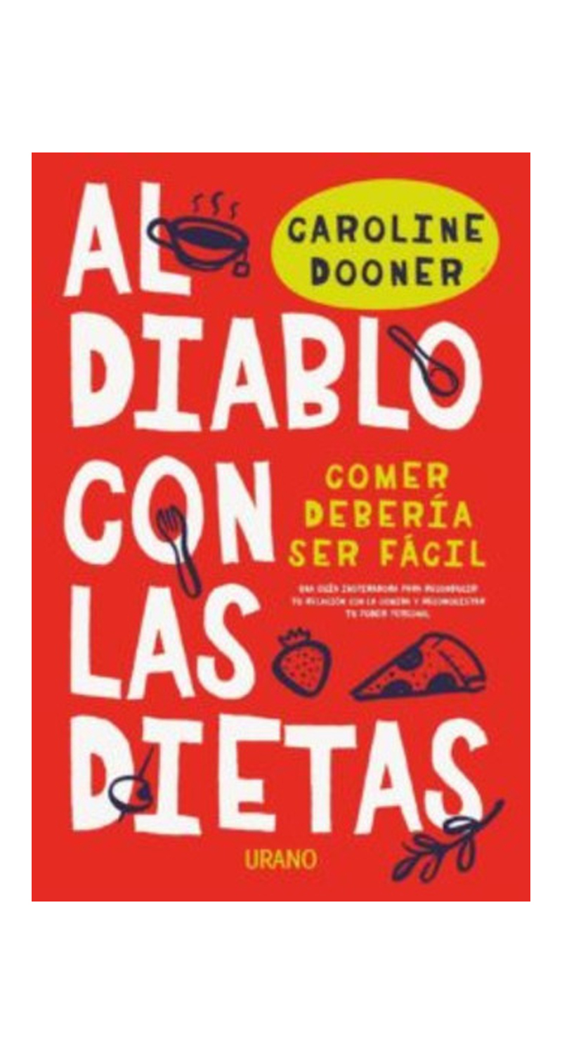LIBRO AL DIABLO CON LAS DIETAS: COMER DEBERIA SER FACIL - C.DOONER - 1