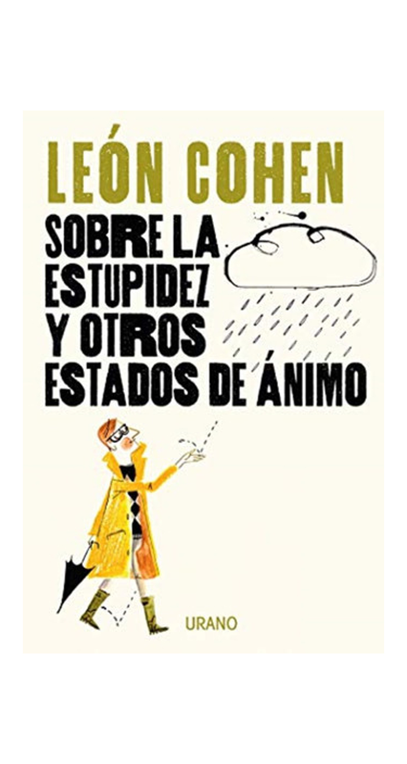LIBRO DE HISTORIA Y HUMANIDADES SOBRE LA ESTUPIDEZ Y OTROS ESTADOS DE ÁNIMO. 319 LEON COHEN - 1