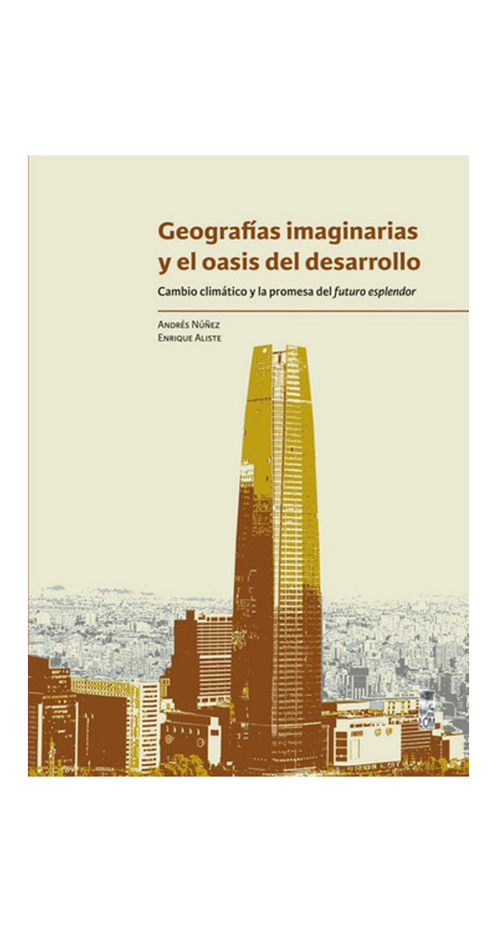 LIBRO GEOGRAFÍAS IMAGINARIAS Y EL OASIS DEL DESARROLLO 418 ANDRES NUÑEZ ENRIQUE ALISTE - 1