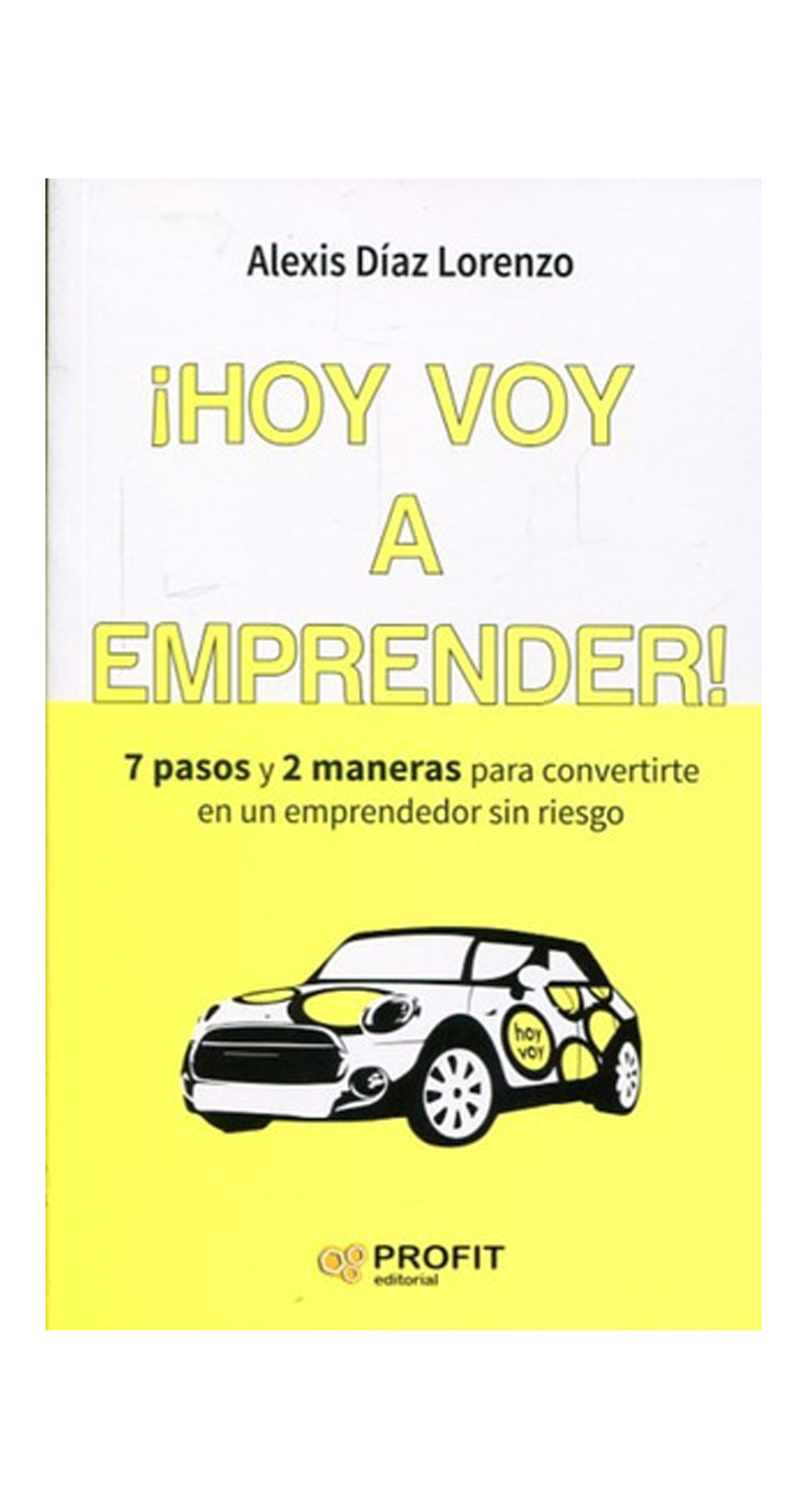 LIBRO ¡HOY VOY A EMPRENDER! - ALEXIS DIAZ LORENZO - 2