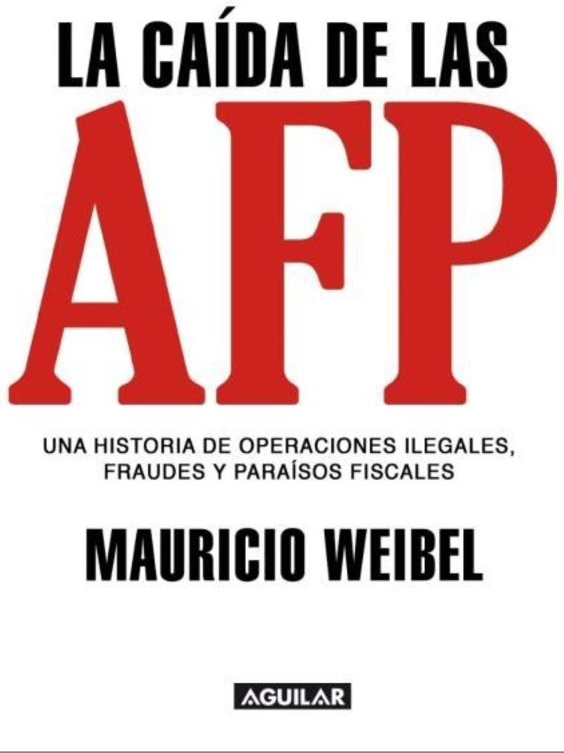 LIBRO LA CAIDA DE LAS AFP MAURICIO WEIBEL BARAHONA - 1