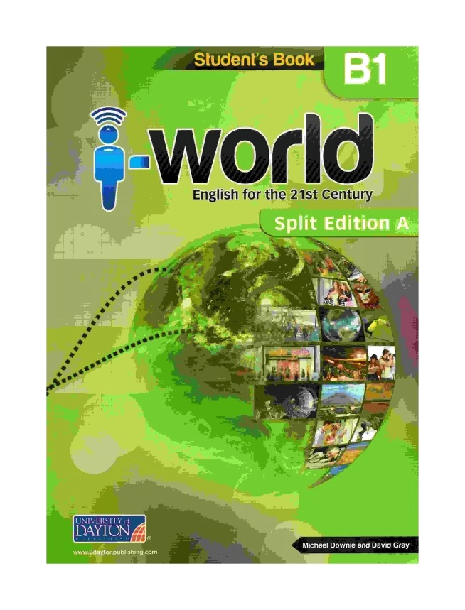 TEXTO I WORLD B1 STUDENT'S BOOK. SPLIT A - 1 MEDIO - MICHAEL DOWNIE – D. GRAY – I. WILLIAMS - 1