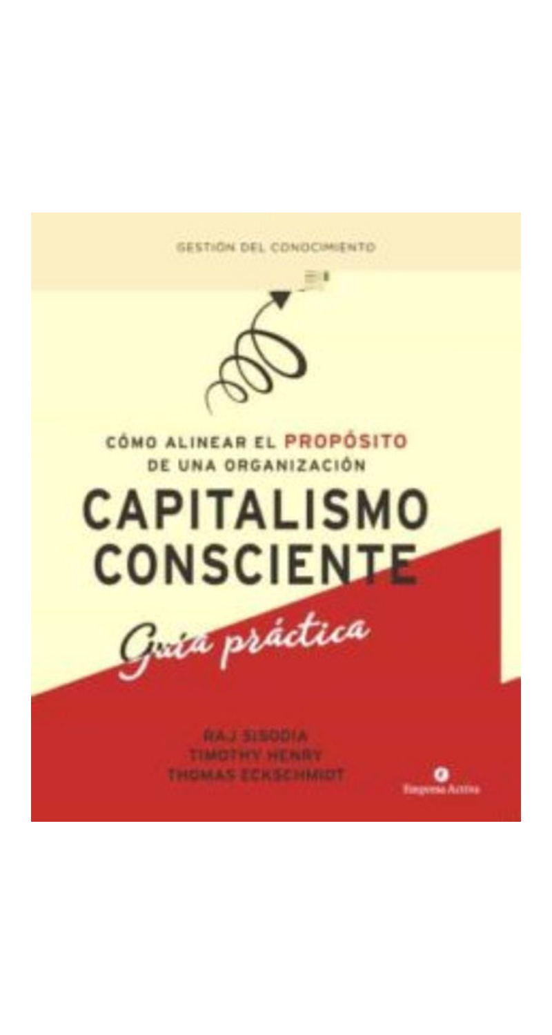 LIBRO CAPITALISMO CONSCIENTE - GUIA PRACTICA /299 - R.SISODIA;T.HENRY;T.ECKSCHMIDT - 1