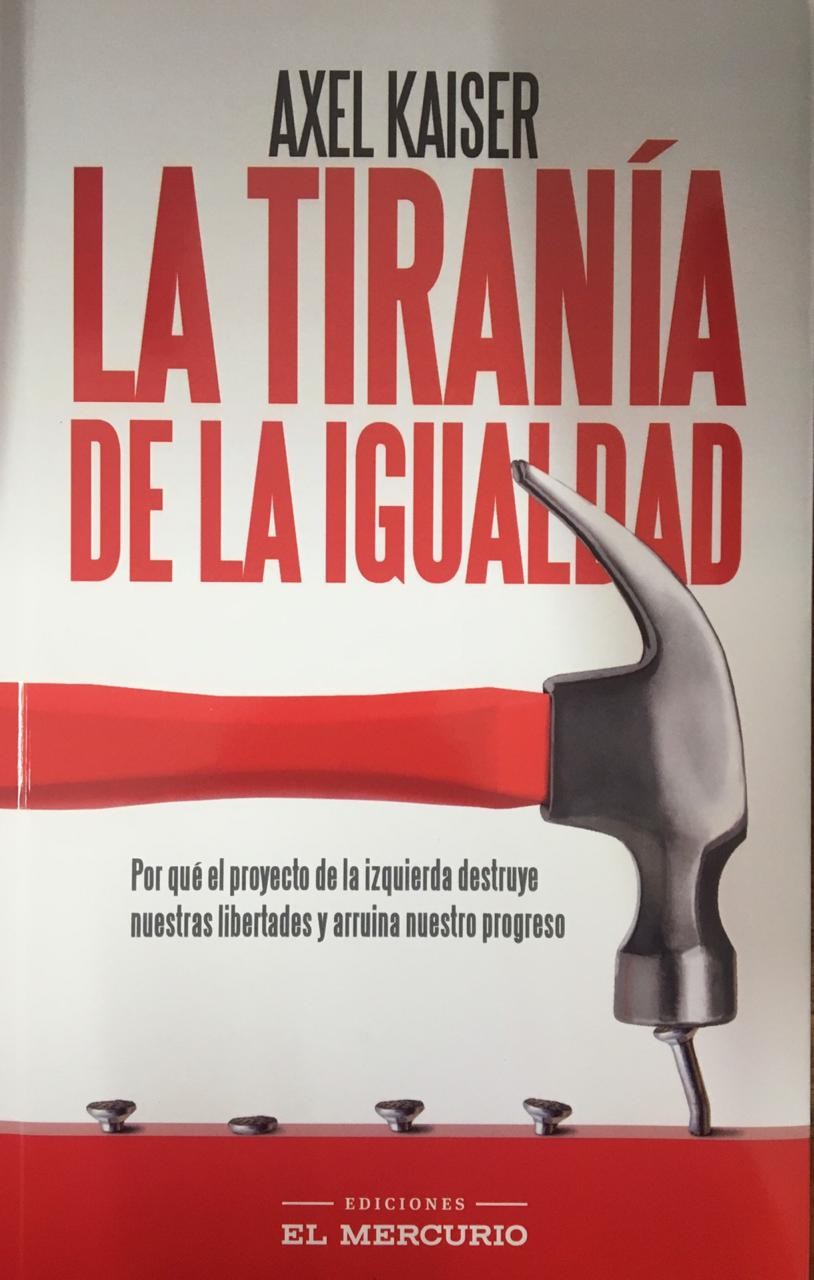 LIBRO LA TIRANIA DE LA IGUALDAD AXEL KAISER - 1