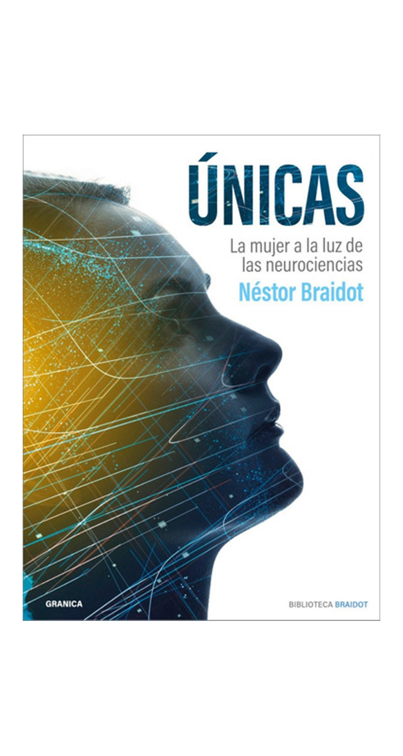 LIBRO UNICAS- LA MUJER A LA LUZ DE LAS NEUROCIENCIAS NESTOR BRAIDOT - 1