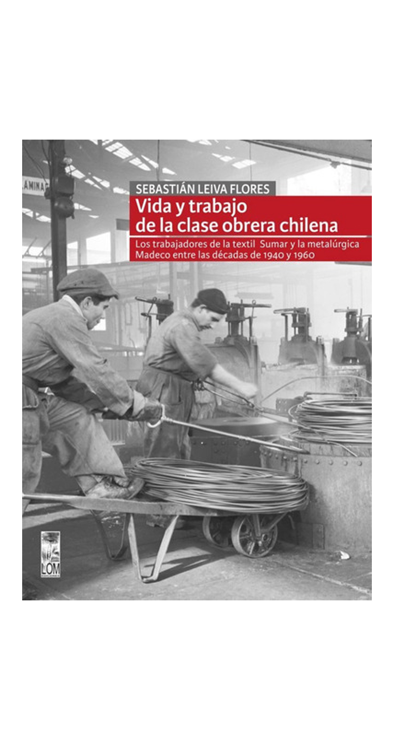 LIBRO VIDA Y TRABAJO DE LA CLASE OBRERA CHILENA SEBASTIAN LEIVA - 1