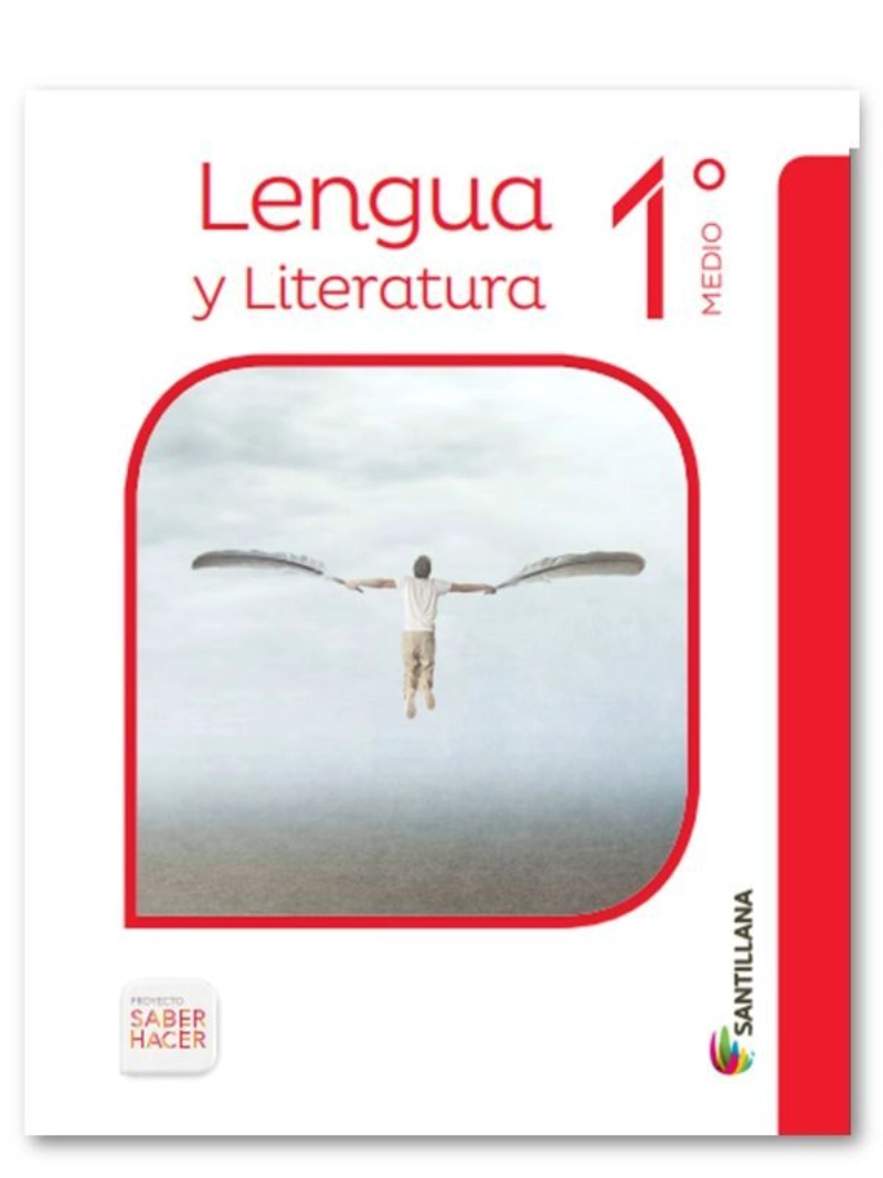 LIBRO LENGUA Y LITERATURA 1 MEDIO SABER HACER. EDITORIAL: SANTILLANA - 1