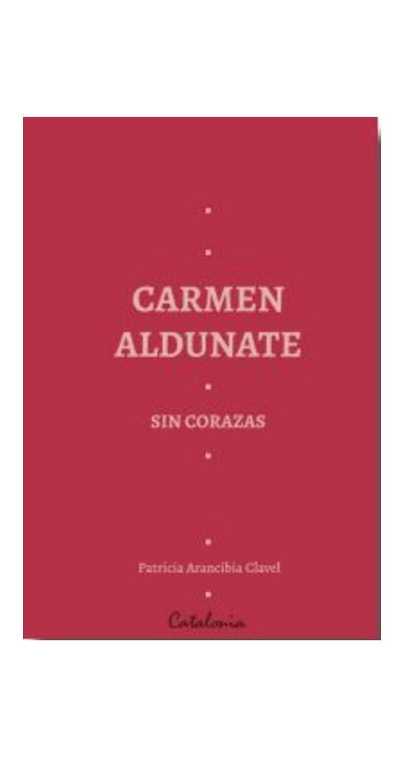 LIBRO CARMEN ALDUNATE SIN CORAZAS PATRICIA ARANCIBIA CLAVEL - 1