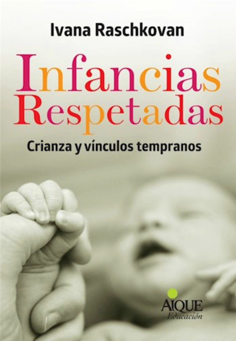 INFANCIAS RESPETADAS CRIANZAS Y VINCULOS TEMPRANO - I.RASCHKOVAN - 1