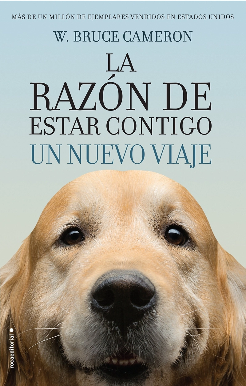 LIBRO RAZON DE ESTAR CONTIGO  UN NUEVO VIAJE 999 - W. BRUCE CAMERON - 1