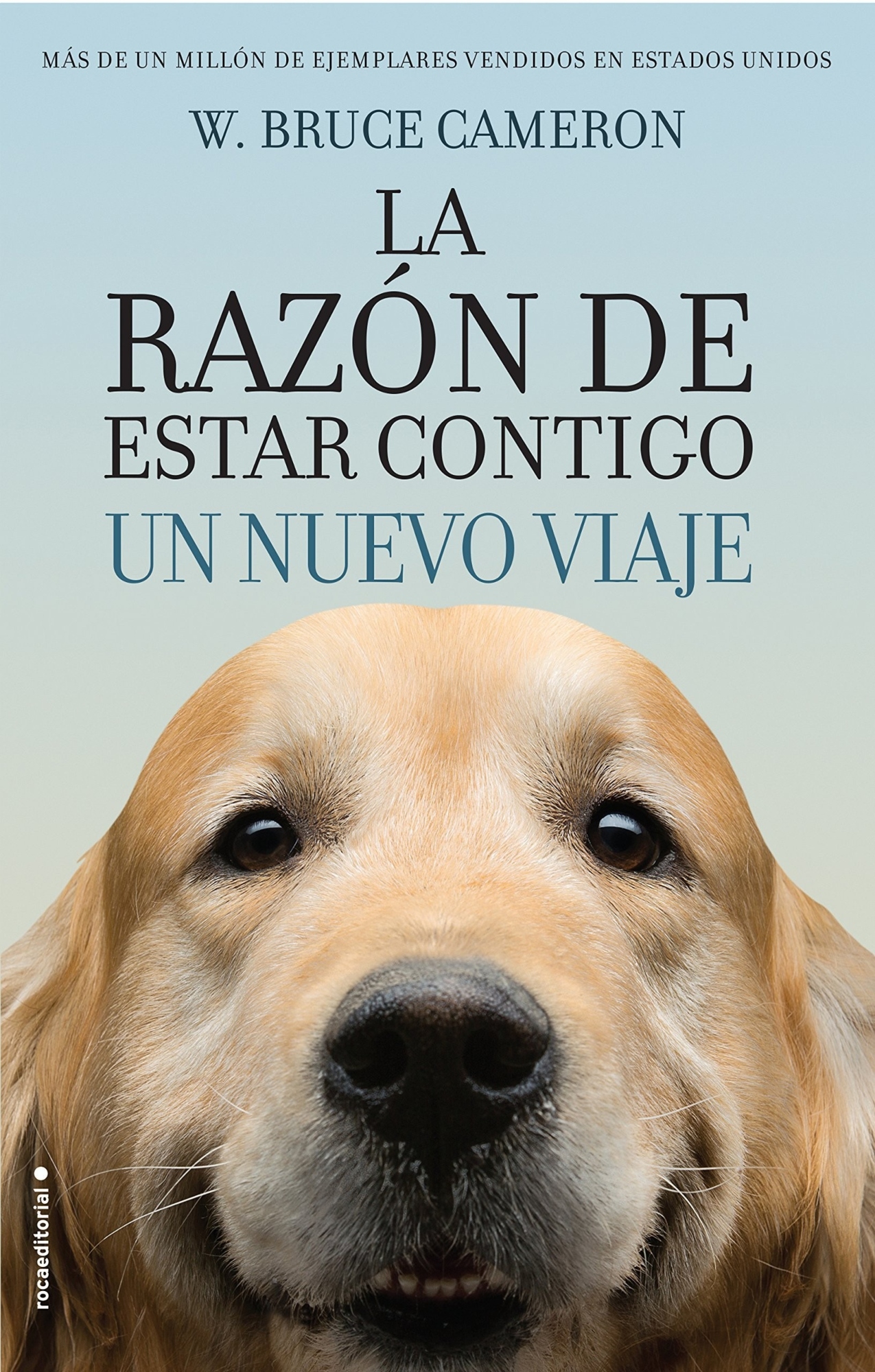 LIBRO RAZON DE ESTAR CONTIGO UN NUEVO VIAJE 999 - W. BRUCE CAMERON - 1