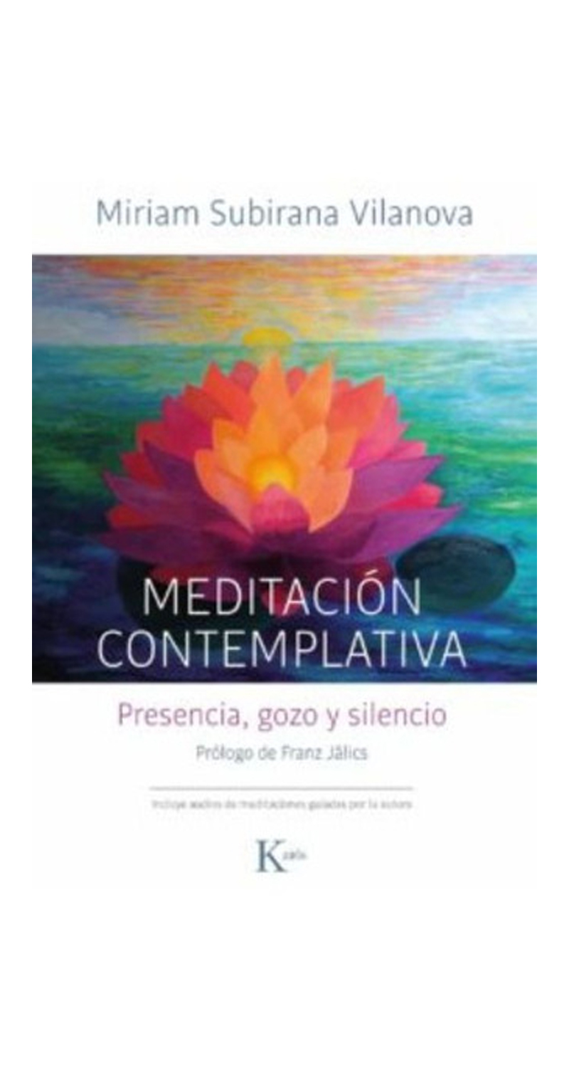 LIBRO MEDITACION CONTEMPLATIVA PRESENCIA GOZO Y SILENCIO MIRIAM SUBIRANA VILANOVA - 1
