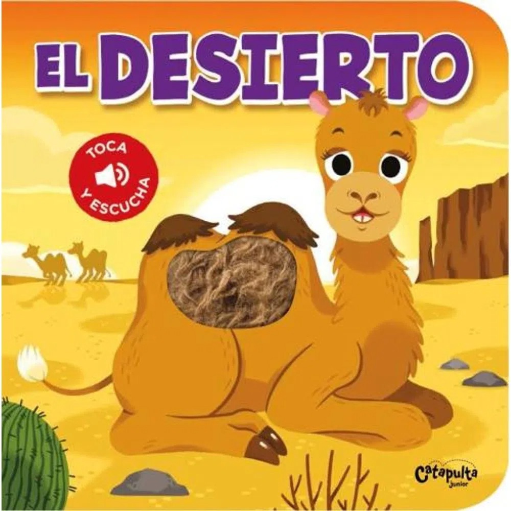 LIBRO TOCA Y ESCUCHA - EL DESIERTO - LOS EDITORES DE CATAPULTA - 1