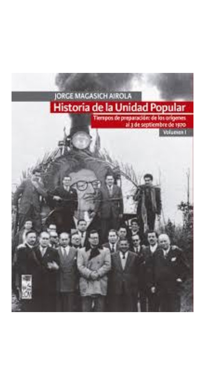 LIBRO HISTORIA DE LA UNIDAD POPULAR VOL I JORGE MAGASICH - 1