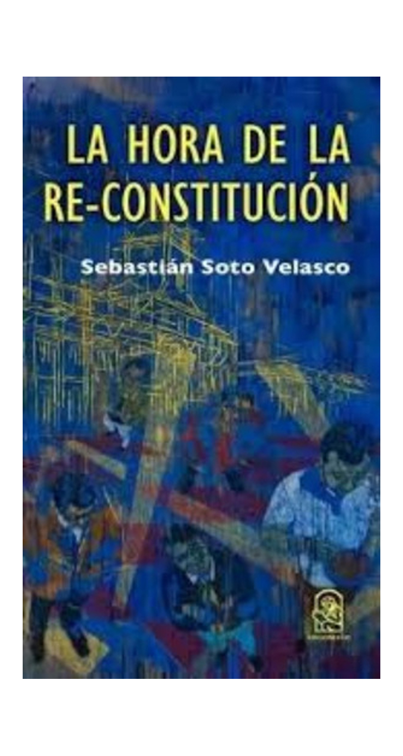 LIBRO LA HORA DE LA RE-CONSTITUCION SEBASTIAN SOTO VELASCO - 1