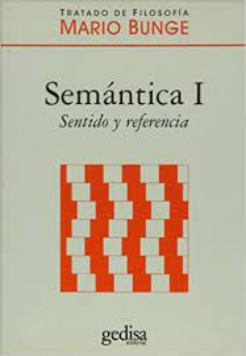 LIBRO SEMANTICA I, SENTIDO Y REFERENCIA -948- MARIO BUNGE - 1