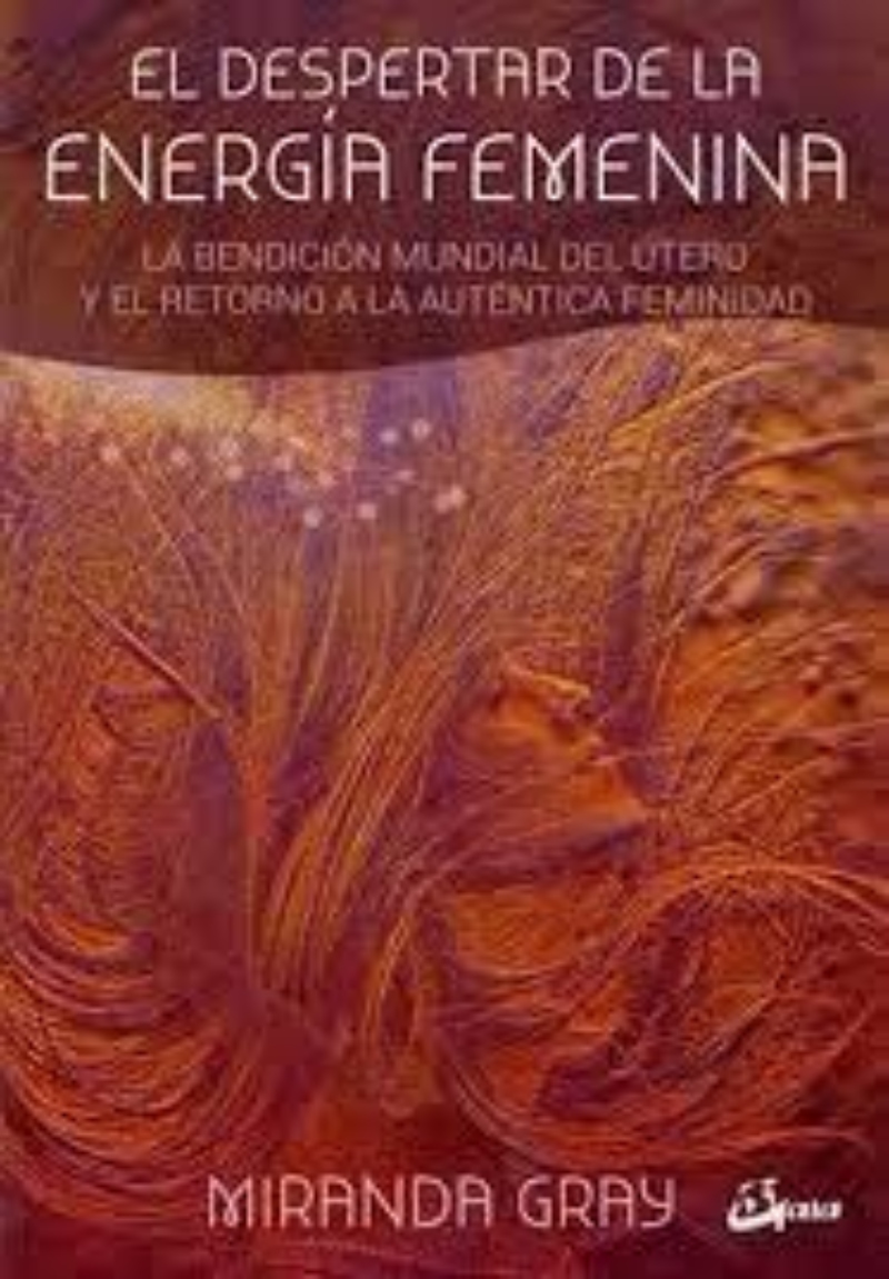 LIBRO EL DESPERTAR DE LA ENERGIA FEMENINA -681- - M. GRAY - 1