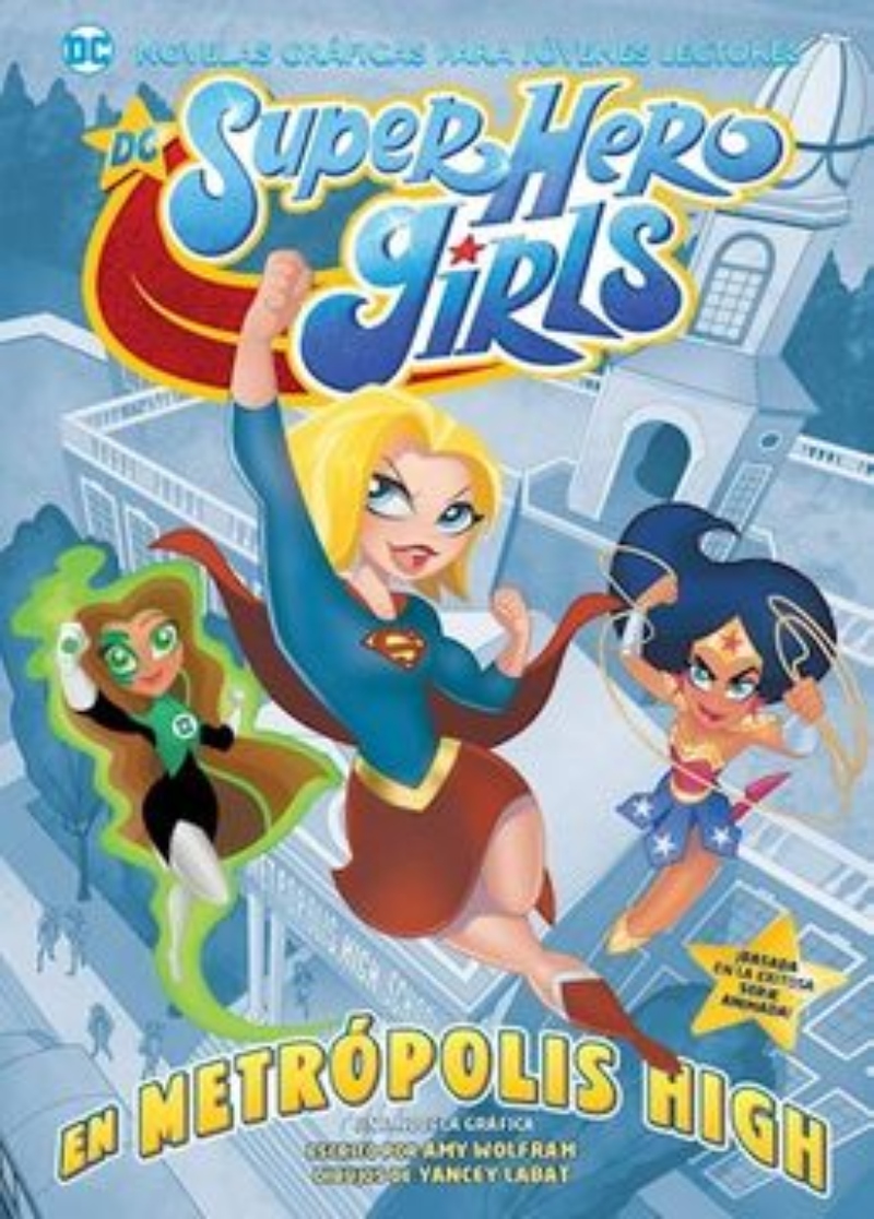LIBRO SUPER HERO GIRLS: EN METROPOLIS HIGH JÓVENES LECTORES A. WOLFRAM - 1