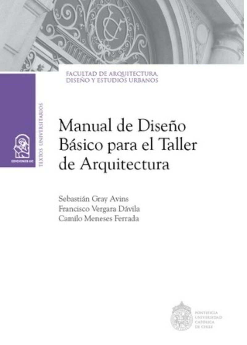 LIBRO MANUAL DE DISENO BASICO PARA EL TALLER DE ARQUITECTURA - S.GRAY - F.VERGARA - C.MENESES - 1