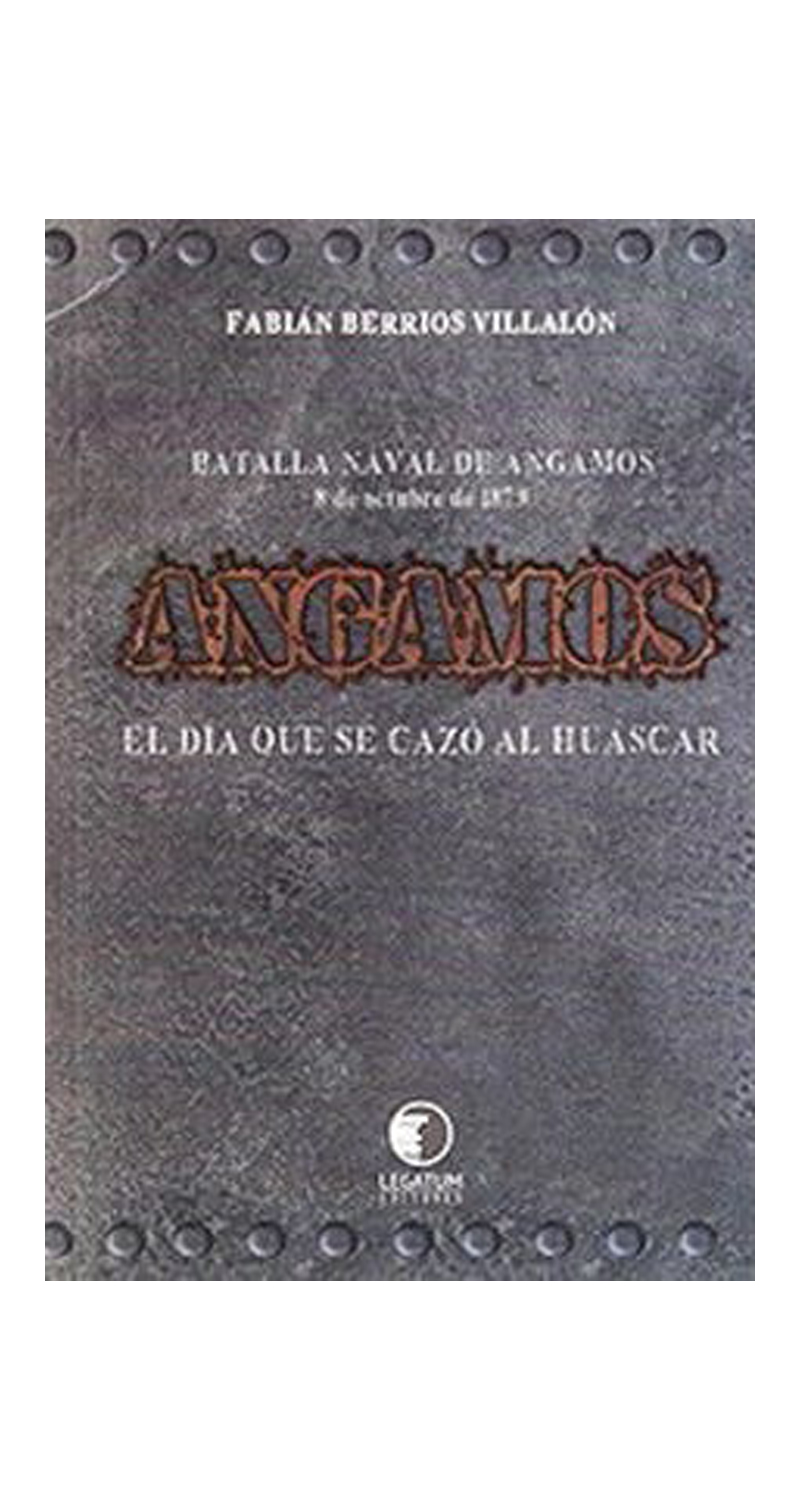 LIBRO ANGAMOS EL DÍA EN QUE SE CAZÓ AL HUÁSCAR 182 F. BERRIOS V. - 1