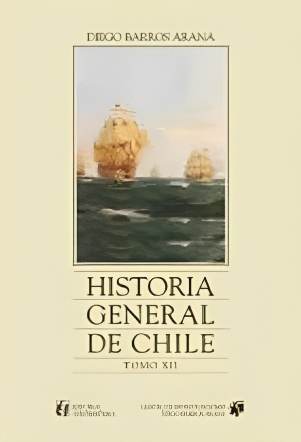 LIBRO HISTORIA GENERAL DE CHILE, TOMO 12 846 D. BARROS A. - 1