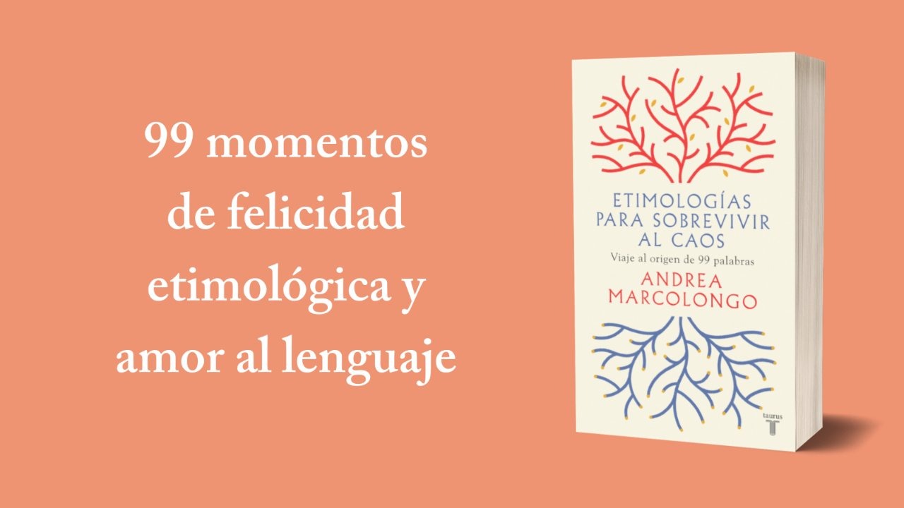 LIBRO ETIMOLOGIAS PARA SOBREVIVIR AL CAOS 839 ANDREA MARCOLONGO - 4