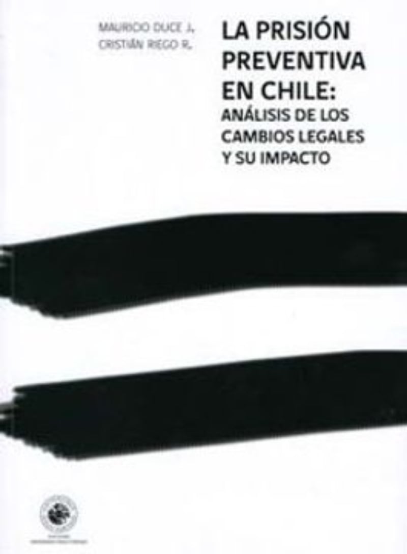 LIBRO LA PRISIÓN PREVENTIVA EN CHILE -351- C. RIEGO - M. DUCE - 1