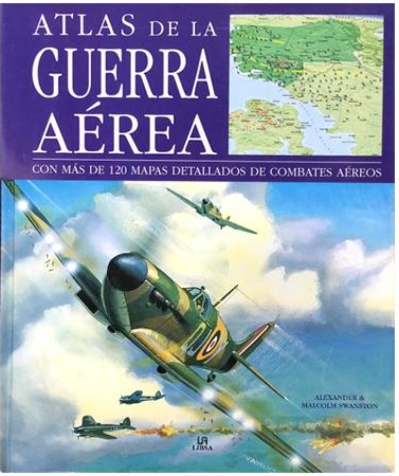LIBRO ATLAS DE LA G U E R R A AEREA M. SWANSTON A. SWANSTON - 1