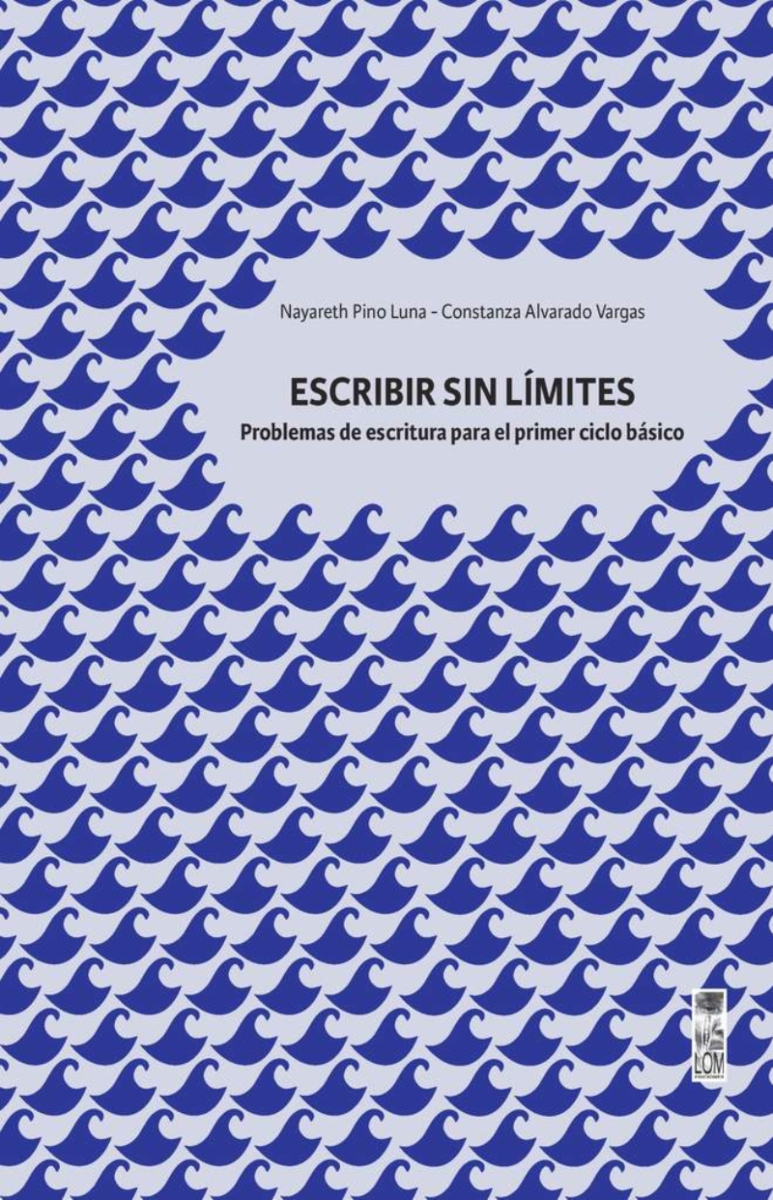 LIBRO ESCRIBIR SIN LIMITES PROBLEMAS DE ESCRITURAS PRIMER CICLO BASICO - C.ALVARADO V. - N.PINO - 1