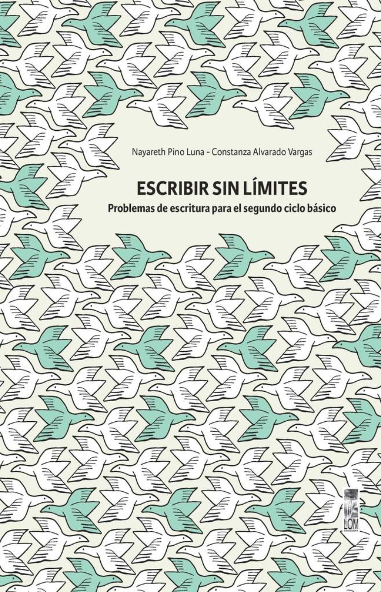 LIBRO ESCRIBIR SIN LIMITES PROBLEMAS DE ESCRITURAS SEGUNDO CICLO BASICO - C.ALVARADO V. - N.PINO - 1