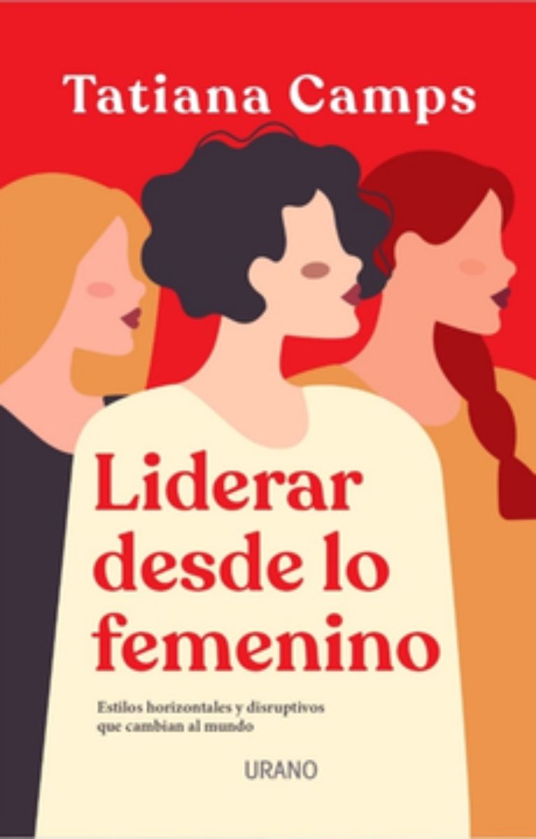LIBRO LIDERAR DESDE LO FEMENINO -630- TATIANA CAMPS - 1