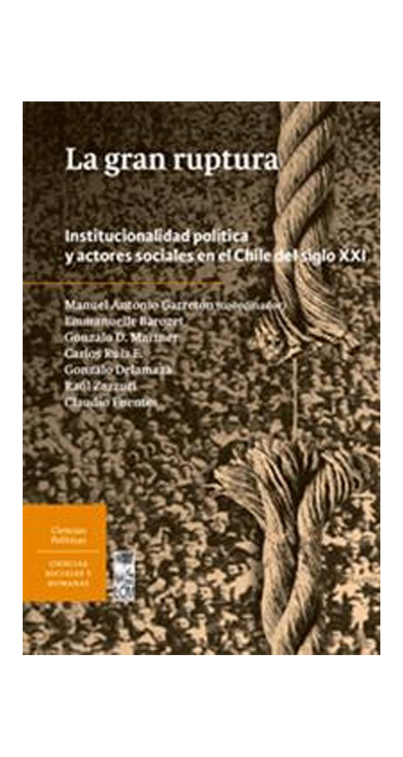 LIBRO LA GRAN RUPTURA INSTITUCIONALIDAD POLITICA Y ACTORES SOCIALES EN EL CHIL MANUEL GARRETON - 1