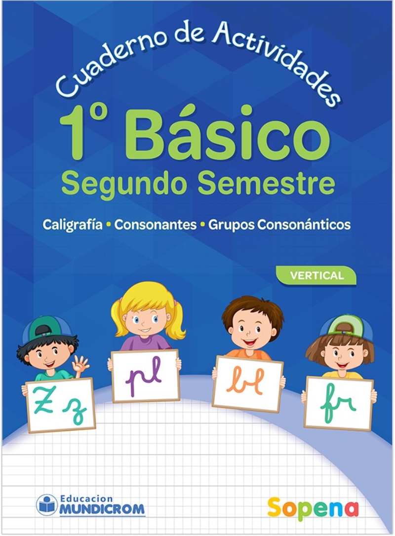 LIBRO CUADERNO DE ACTIVIDADES 1 BÁSICO - 2DO SEMESTRE VERTICAL. EDITORIAL: SOPENA - LIBERTAD S.A. - 1
