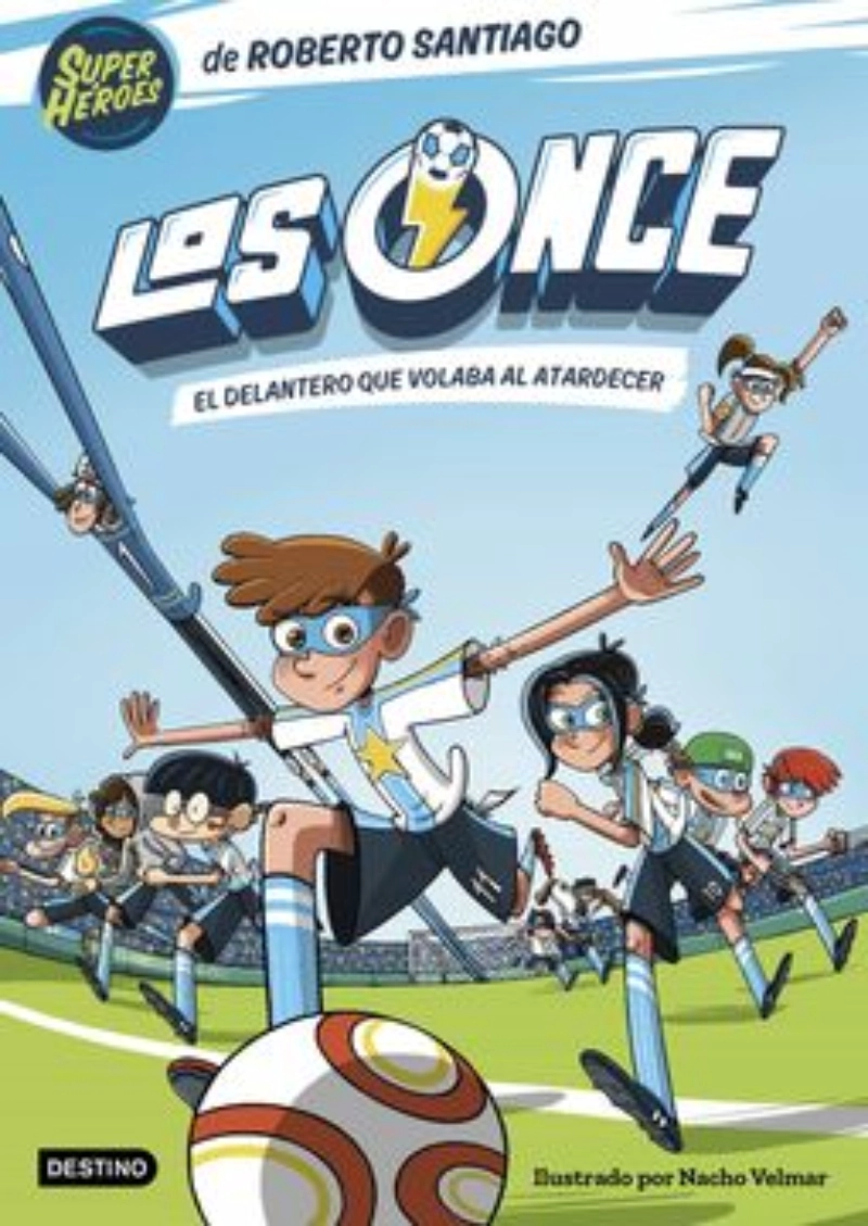 LIBRO LOS ONCE 1 - EL DELANTERO QUE VOLABA AL ATARDECER - ROBERTO SANTIAGO - 1