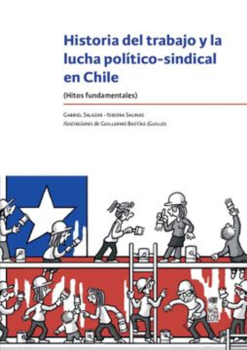 LIBRO HISTORIA DEL TRABAJO Y LA LUCHA POLITICO - SINDICAL EN CHILE VARIOS AUTORES - 1