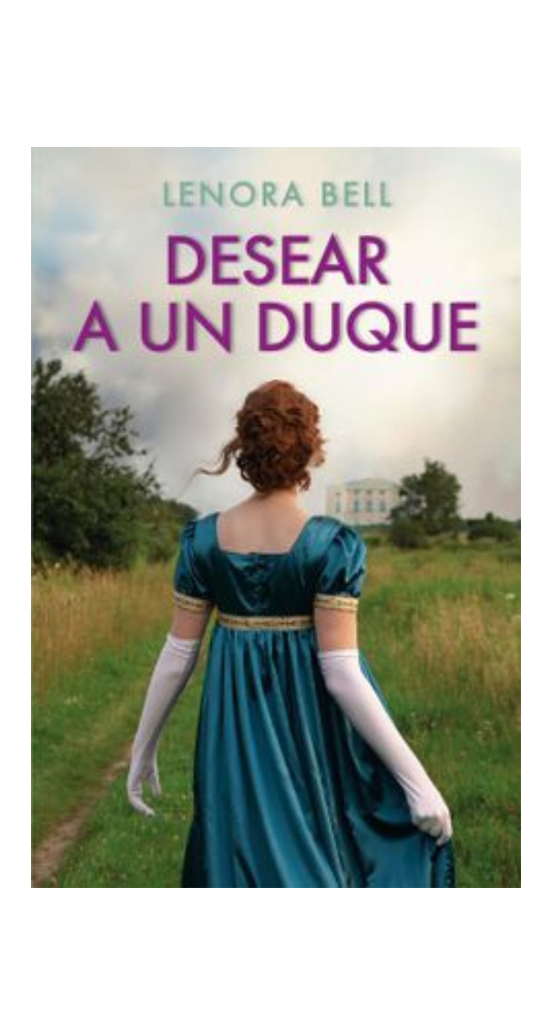 LIBRO DESEAR A UN DUQUE -291- LENORA BELL - 2