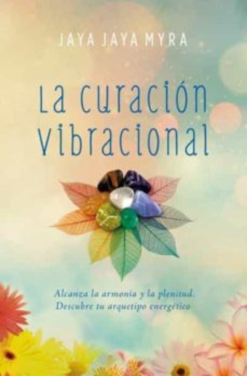 LIBRO LA CURACION VIBRACIONAL 757 JAYA JAYA MYRA - 1