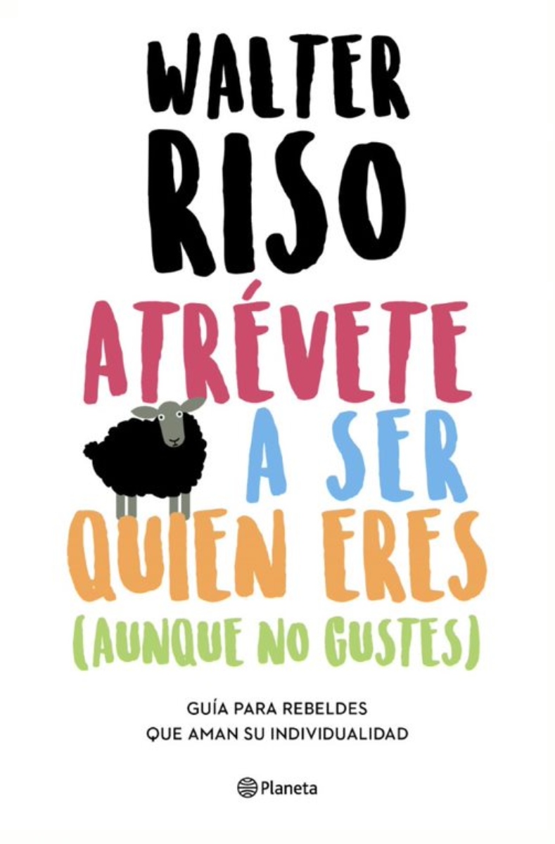 LIBRO ATREVETE A SER QUIEN ERES (AUNQUE NO GUSTES) - WALTER RISO - 1